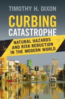Image for Curbing catastrophe  : natural hazards and risk reduction in the modern world