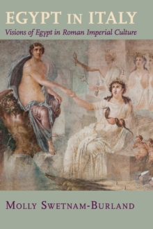Egypt in Italy: Visions of Egypt in Roman Imperial Culture