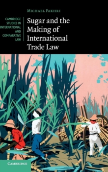 Image for Sugar and the Making of International Trade Law
