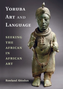 Image for Yoruba art and language  : seeking the African in African art