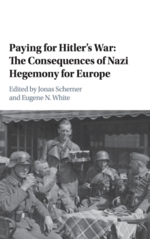 Image for Paying for Hitler's war  : the consequences of Nazi economic hegemony for Europe
