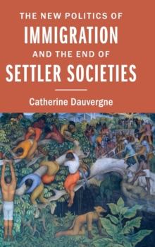 New Politics of Immigration and the End of Settler Societies