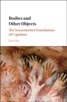 Image for Bodies and other objects  : the sensorimotor foundations of cognition