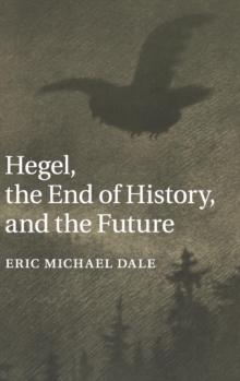 Hegel, the End of History, and the Future