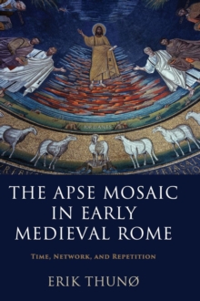 Image for The Apse Mosaic in Early Medieval Rome