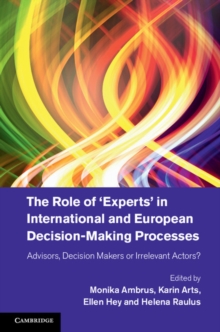 Image for The Role of ‘Experts' in International and European Decision-Making Processes