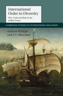 International Order in Diversity: War, Trade and Rule in the Indian Ocean