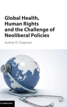 Global Health, Human Rights, and the Challenge of Neoliberal Policies