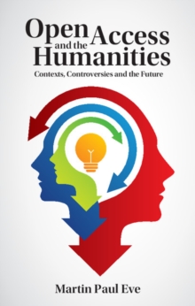 Image for Open access and the humanities  : contexts, controversies and the future
