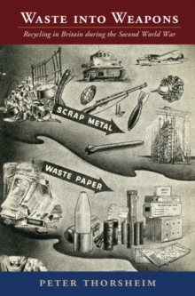 Image for Waste into weapons  : recycling in Britain during the Second World War