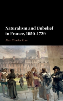 Naturalism and Unbelief in France, 1650-1729