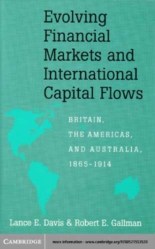Image for Evolving financial markets and international capital flows: Britain, the Americas, and Australia, 1865-1914