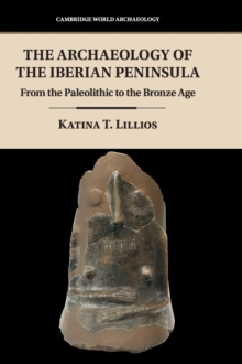 Image for The Archaeology of the Iberian Peninsula