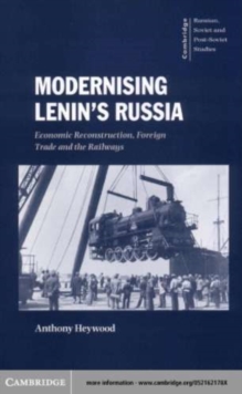 Image for Modernising Lenin's Russia: economic reconstruction, foreign trade and the railways