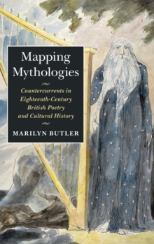 Image for Mapping mythologies  : countercurrents in eighteenth-century British poetry and cultural history
