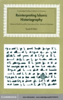 Image for Reinterpreting Islamic historiography: Harun al-Rashid and the narrative of the Abbasid Caliph