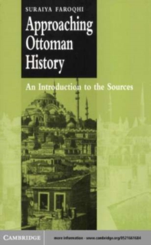 Image for Approaching Ottoman history: an introduction to the sources