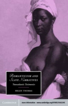 Image for Romanticism and slave narratives: transatlantic testimonies.