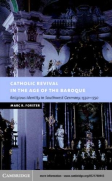 Image for Catholic revival in the age of the baroque: religious identity in southwest Germany, 1550-1750