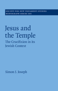 Image for Jesus and the temple  : the crucifixion in its Jewish context