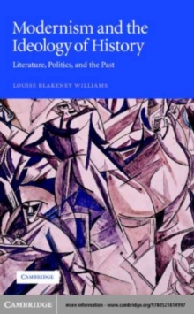 Image for Modernism and the Ideology of History: Literature, Politics, and the Past