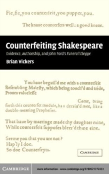 Image for Counterfeiting Shakespeare: evidence, authorship and John Ford's Funerall Elegye