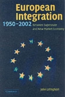 Image for European integration, 1950-2003: superstate or new market economy?