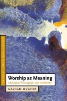 Image for Worship as meaning: a liturgical theology for late modernity