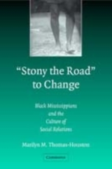 Image for "Stony the road" to change: Black Mississippians and the culture of social relations