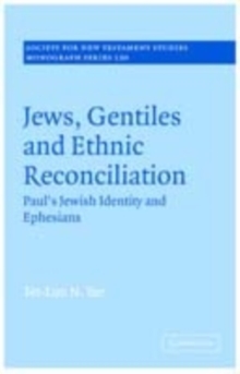 Image for Jews, Gentiles and ethnic reconciliation: Paul's Jewish identity and Ephesians