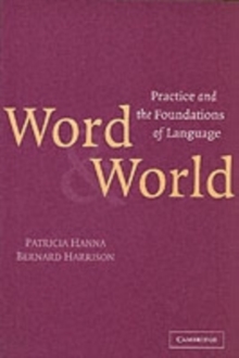 Image for Word and world: practice and the foundations of language