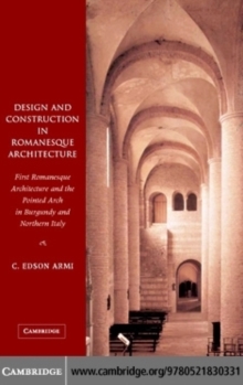 Image for Design and construction in Romanesque architecture: first Romanesque architecture and the pointed arch in Burgandy and Northern Italy