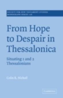 Image for From hope to despair in Thessalonica: situating 1 and 2 Thessalonians
