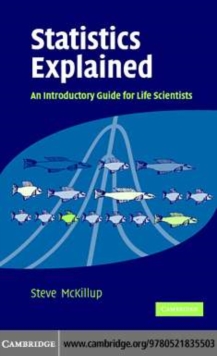 Image for Statistics explained: an introductory guide for life sciences