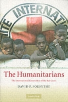 Image for The humanitarians: the International Committee of the Red Cross