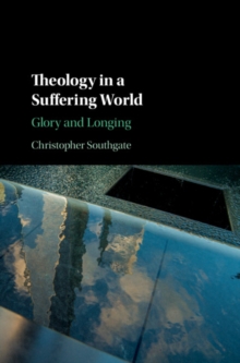 Image for Theology in a suffering world  : glory and longing