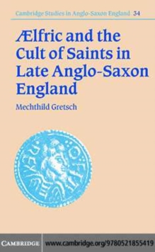 Image for Aelfric and the cult of saints in late Anglo-Saxon England