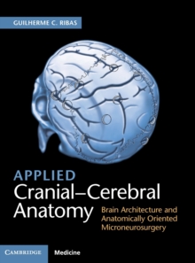 Image for Applied cranial-cerebral anatomy  : brain architecture and anatomically oriented microneurosurgery
