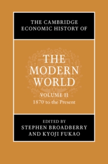Cambridge Economic History of the Modern World: Volume 2, 1870 to the Present