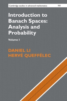 Cambridge Studies in Advanced Mathematics Introduction to Banach Spaces: Analysis and Probability: Series Number 166