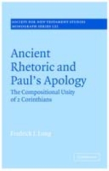 Image for Ancient rhetoric and Paul's apology: the compositional unity of 2 Corinthians
