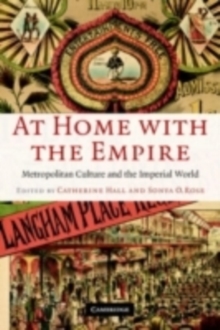 Image for At home with the empire: metropolitan culture and the imperial world