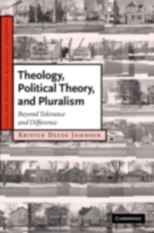 Image for Theology, political theory, and pluralism: beyond tolerance and difference