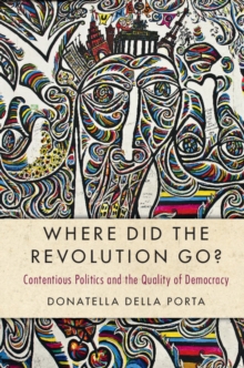 Image for Where did the revolution go?  : contentious politics and the quality of democracy