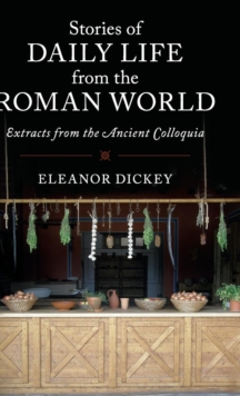 Image for Stories of daily life from the Roman world  : extracts from the ancient colloquia