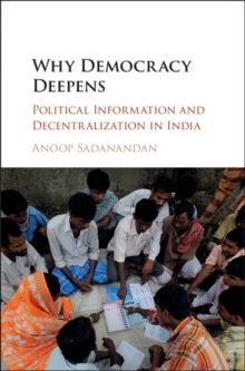 Image for Why democracy deepens  : political information and decentralization in India