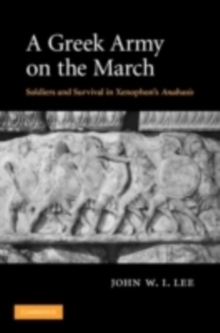 Image for A Greek army on the march: soldiers and survival in Xenophon's Anabasis