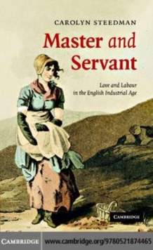 Image for Master and servant: love and labour in the English industrial age