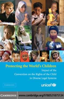 Image for Protecting the world's children: impact of the Convention on the Rights of the Child in diverse legal systems