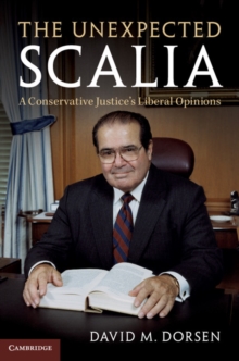 Image for The unexpected Scalia  : a conservative justice's liberal opinions
